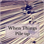 When Things Pile Up