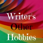 Writer's Other Hobbies