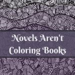 Novels Aren't Coloring Books