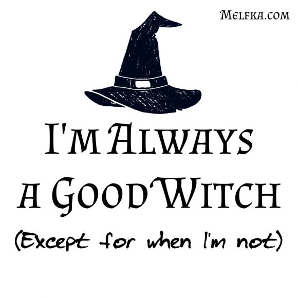 I'm always a good witch