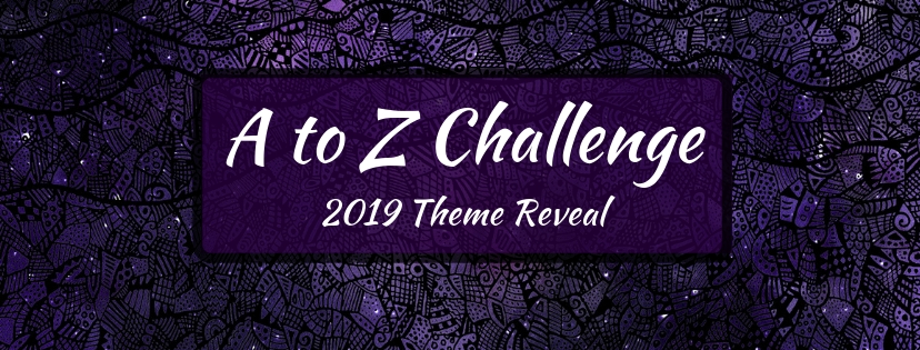 Read more about the article A to Z Challenge 2019 Theme Reveal