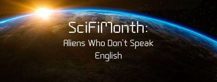 Read more about the article SciFiMonth: Aliens Who Don’t Speak English