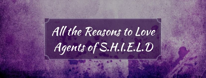 Read more about the article All the Reasons to Love Agents of S.H.I.E.L.D