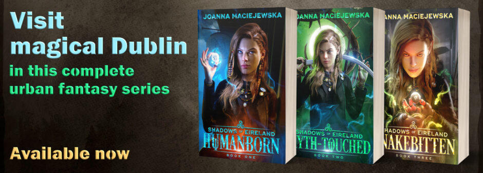 Three covers from Shadows of Eireland series by Joanna Maciejewska: Humanborn, Myth-Touched, and Snakebitten with the text Visit magical Dublin in this complete urban fantasy series. Available now.